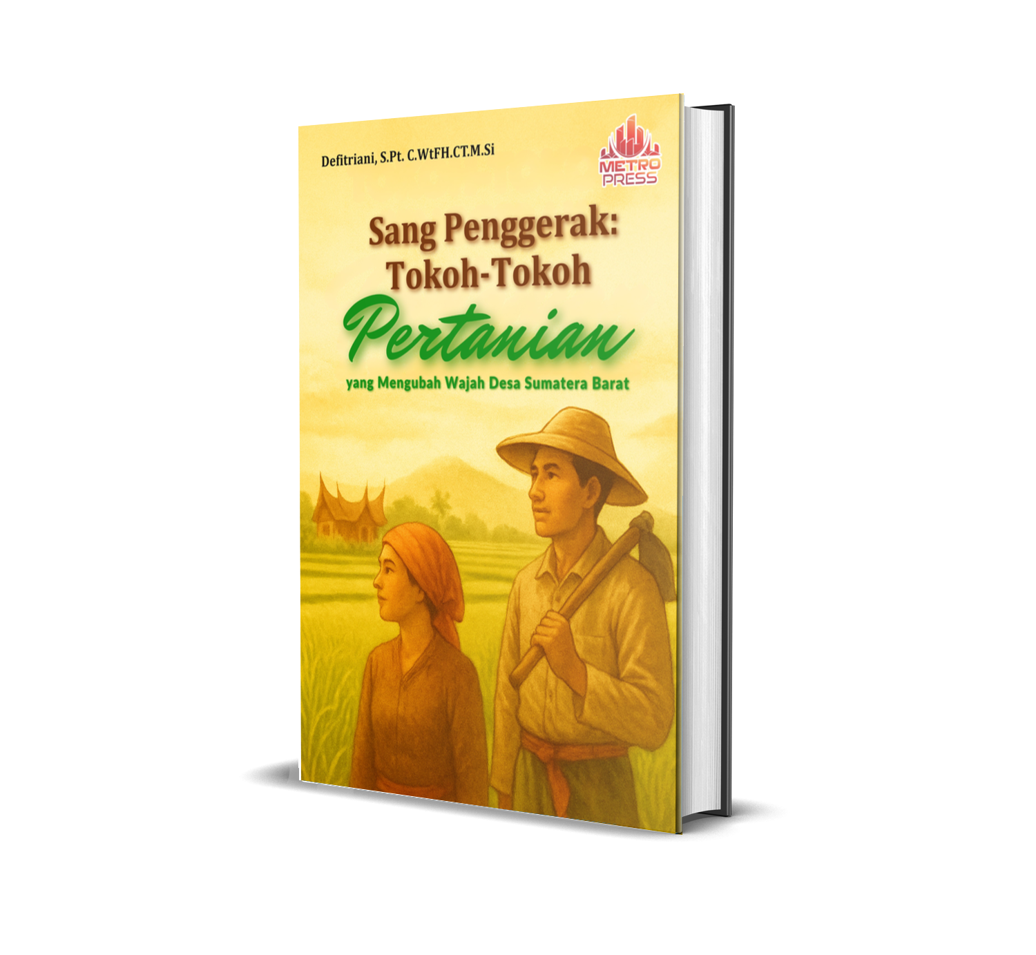 SANG PENGGERAK : TOKOH TOKOH PERTANIAN YANG MENGUBAH WAJAH DESA SUMATERA BARAT