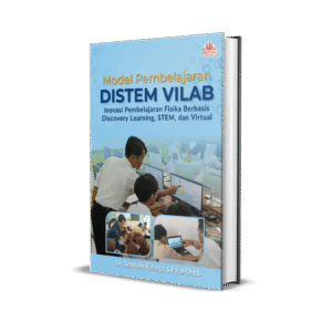 Model Pembelajaran DISTEM VILAB: Inovasi Pembelajaran Fisika Berbasis Discovery Learning, STEM, dan Virtual Laboratory