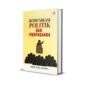 KOMUNIKASI POLITIK DAN PROPAGANDA