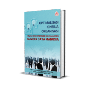 Optimalisasi Kinerja Organisasi Melalui Sinergi Psikologi Dan Manajemen Sumber Manusia