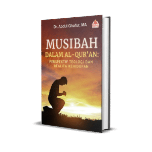 MUSIBAH DALAM AL-QUR'AN: PERSPEKTIF TEOLOGI DAN REALITA KEHIDUPAN