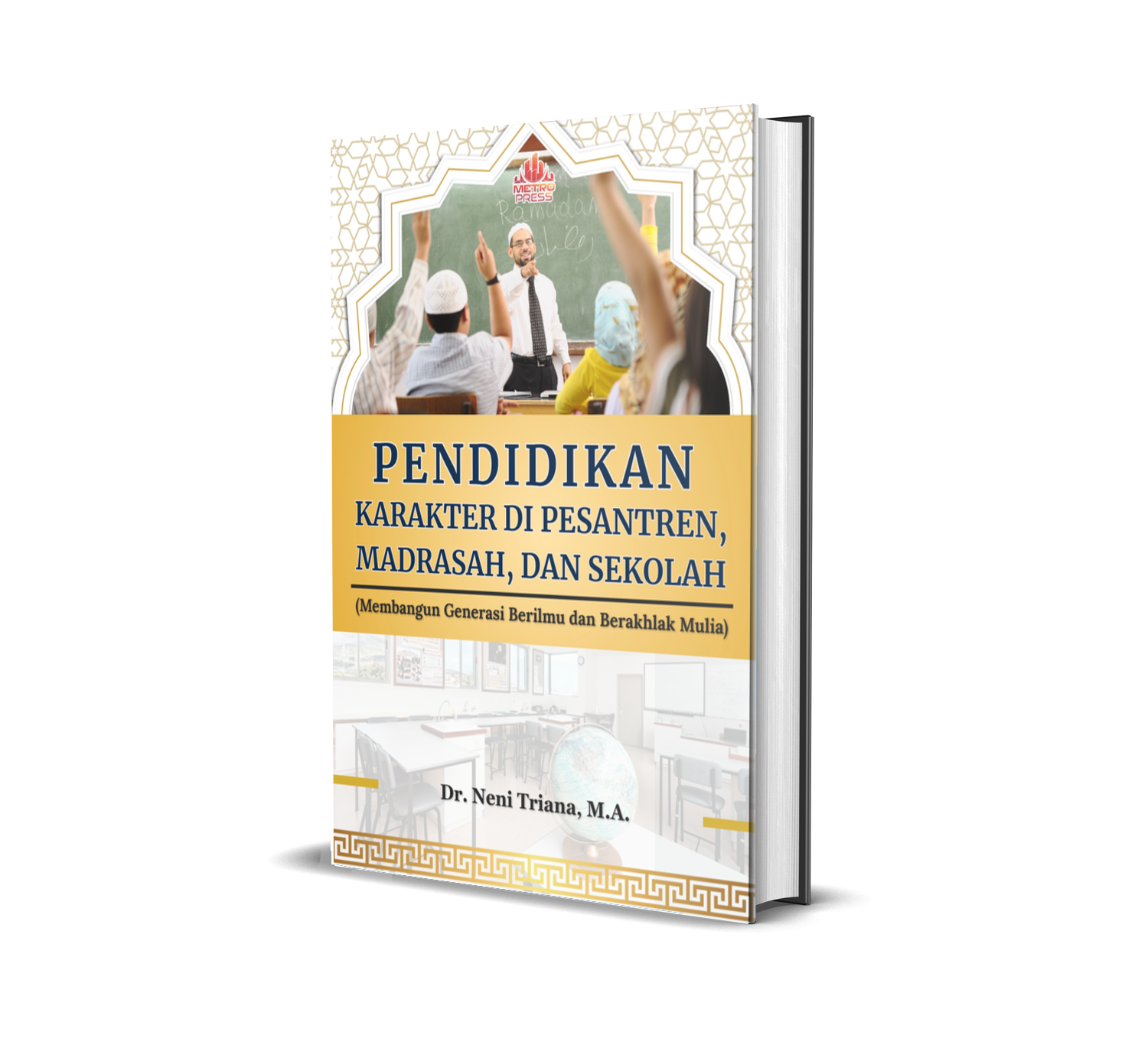 PENDIDIKAN KARAKTER DI PESANTREN, MADRASAH, DAN SEKOLAH (Membangun Generasi Berilmu dan Berakhlak Mulia)