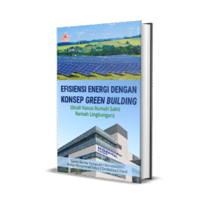 EFISIENSI ENERGI DENGAN KONSEP GREEN BUILDING (Studi Kasus Rumah Sakit Ramah Lingkungan)