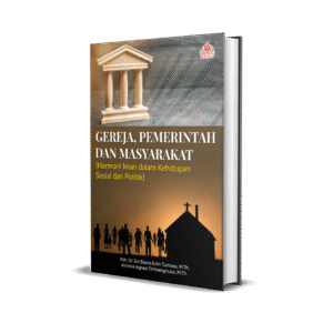 GEREJA, PEMERINTAH, DAN MASYARAKAT (Harmoni Iman dalam Kehidupan Sosial dan Politik)