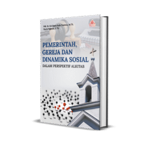 PEMERINTAH, GEREJA, DAN DINAMIKA SOSIAL  DALAM PERSPEKTIF ALKITAB