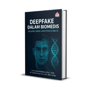 Deepfake dalam Biomedis (Peluang, Risiko, dan Etika di Era AI)