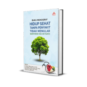 BUKU MONOGRAF HIDUP SEHAT TANPA PENYAKIT TIDAK MENULAR BERPOTENSI USIA 100 TAHUN