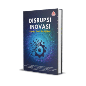 DISRUPSI INOVASI: Konsep, Teori dan Aplikasi