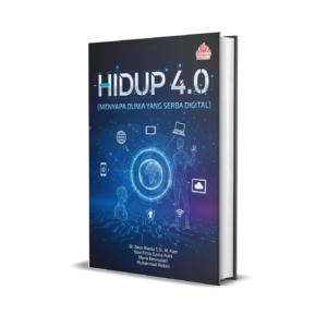 Hidup 4.0 (Menyapa Dunia yang Serba Digital)