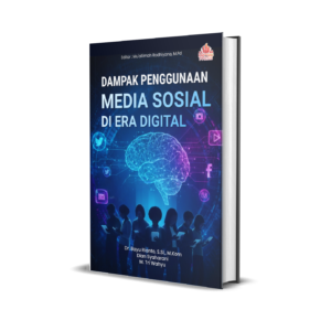 DAMPAK PENGGUNAAN MEDIA SOSIAL DI ERA DIGITAL