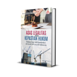 ASAS LEGALITAS DAN KEPASTIAN HUKUM BAGI AHLI KONSTRUKSI DI ERA KUHP 2023 DI INDONESIA