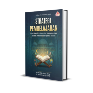 STRATEGI PEMBELAJARAN: Teori, Pendekatan, dan Implementasi dalam Pendidikan Agama Islam
