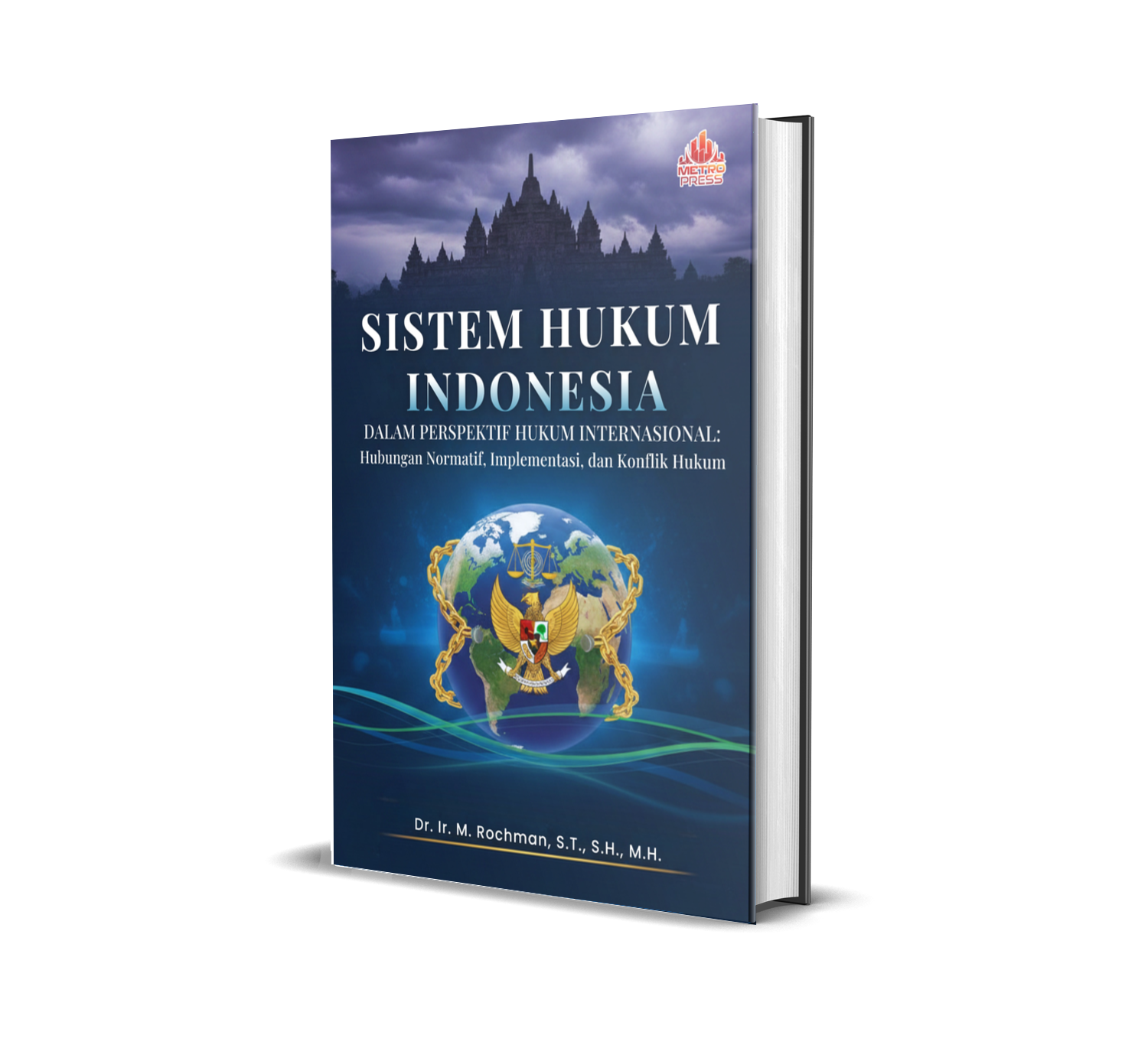 SISTEM HUKUM INDONESIA DALAM PERSPEKTIF HUKUM INTERNASIONAL: Hubungan Normatif, Implementasi, dan Konflik Hukum
