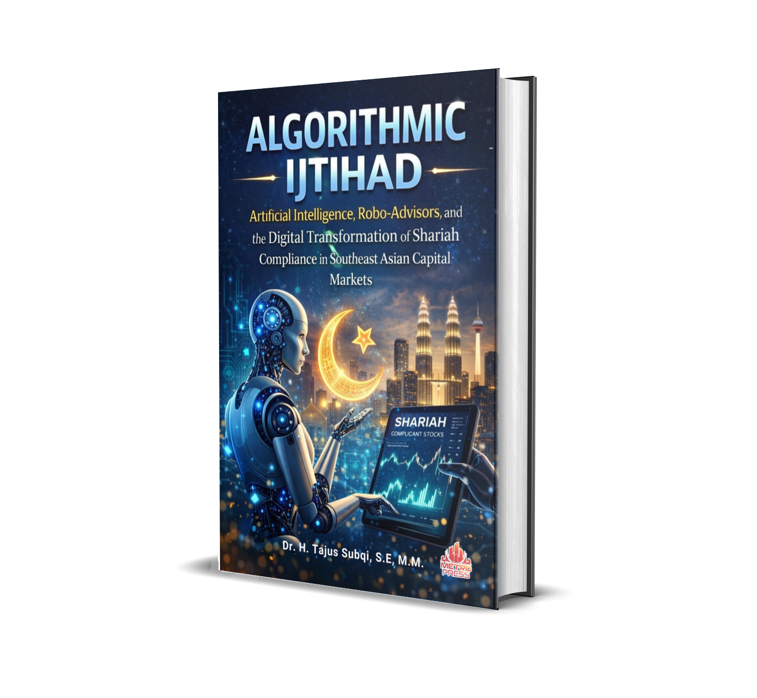 ALGORITHMIC IJTIHAD: Artificial Intelligence, Robo Advisors, and the Digital Transformation of Shariah Compliance in Southeast Asian Capital Markets
