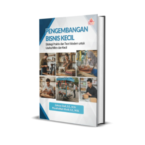 PENGEMBANGAN BISNIS KECIL: Strategi Praktis dan Teori Modern untuk Usaha Mikro dan Kecil