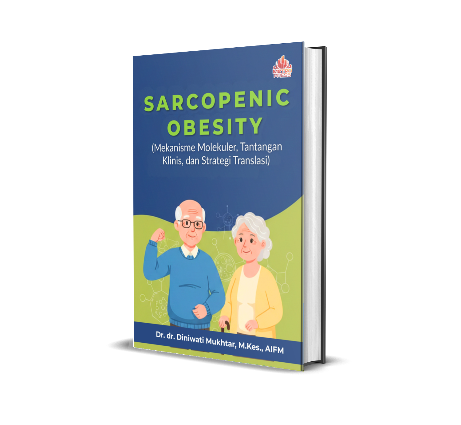 SARCOPENIC OBESITY (MEKANISME MOLEKULER, TANTANGAN KLINIS, DAN STRATEGI TRANSLASI)