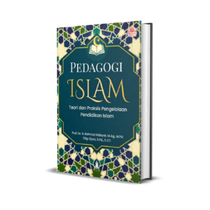 PEDAGOGI ISLAM   TEORI DAN PRAKSIS  PENGELOLAAN  PENDIDIKAN ISLAM