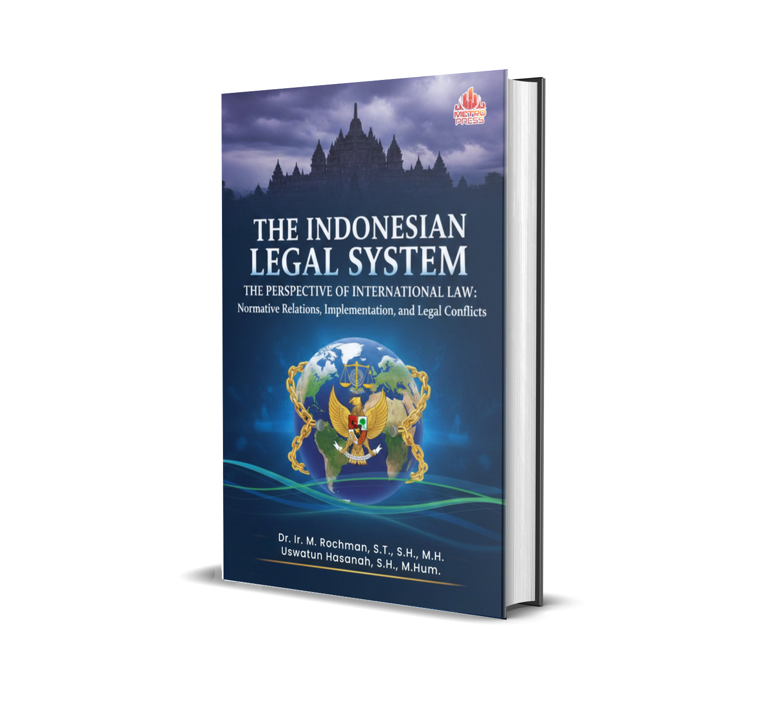 THE INDONESIAN LEGAL SYSTEM THE PERSPECTIVE OF INTERNATIONAL LAW: Normative Relations, Implementation, and Legal Conflicts