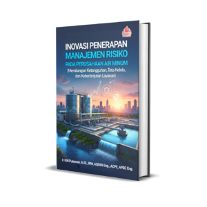 INOVASI PENERAPAN MANAJEMEN  RISIKO PADA PERUSAHAAN AIR MINUM  (MEMBANGUN KETANGGUHAN, TATA  KELOLA, DAN KEBERLANJUTAN  LAYANAN)