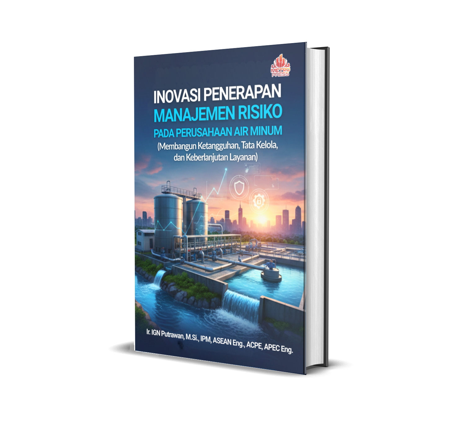 INOVASI PENERAPAN MANAJEMEN RISIKO PADA PERUSAHAAN AIR MINUM (MEMBANGUN KETANGGUHAN, TATA KELOLA, DAN KEBERLANJUTAN LAYANAN)