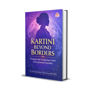 KARTINI BEYOND BORDERS  (PEREMPUAN DAN  TRANSFORMASI GLOBAL   DI ERA QUANTUM HOSPITALITY)