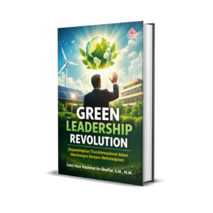 Green Leadership Revolution (Kepemimpinan Transformasional dalam Membangun Kampus Berkelanjutan)