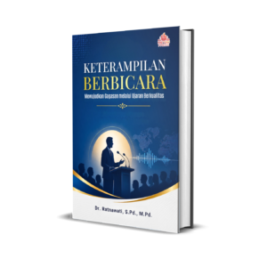 KETERAMPILAN BERBICARA:  Mewujudkan Gagasan melalui  Ujaran Berkualitas
