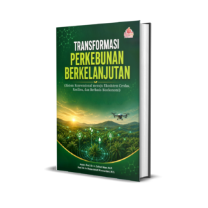 TRANSFORMASI PERKEBUNAN BERKELANJUTAN (Sistem Konvensional menuju Ekosistem Cerdas, Resilien, dan Berbasis Bioekonomi)