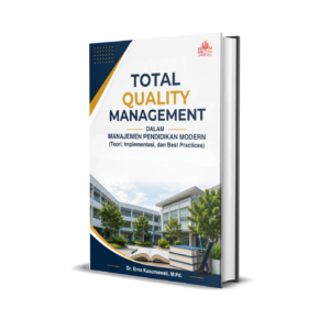 TOTAL QUALITY MANAGEMENT DALAM MANAJEMEN PENDIDIKAN MODERN (Teori, Implementasi, dan Best Practices)