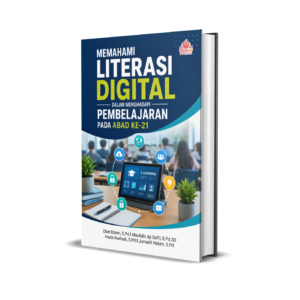 MEMAHAMI LITERASI DIGITAL  DALAM MENGHADAPI  PEMBELAJARAN PADA ABAD KE-21