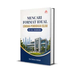 MENCARI FORMAT IDEAL  LEMBAGA PENDIDIKAN ISLAM DI  ERA MODERN