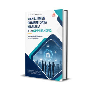 MANAJEMEN SUMBER DAYA MANUSIA DI ERA OPEN BANKING: TANTANGAN, MODEL KONSEPTUAL, DAN ARAH MASA DEPAN