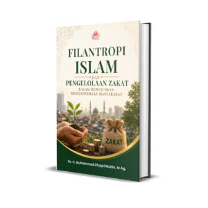 FILANTROPI ISLAM DAN PENGELOLAAN ZAKAT DALAM MEWUJUDKAN KESEJAHTERAAN MASYARAKAT