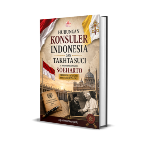 HUBUNGAN KONSULER INDONESIA  DAN TAKHTA SUCI   DI MASA PEMERINTAHAN  SOEHARTO SEBELUM RATIFIKASI  KONVENSI WINA 1963