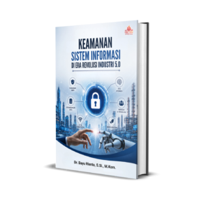 KEAMANAN SISTEM INFORMASI  DI ERA REVOLUSI INDUSTRI 5.0