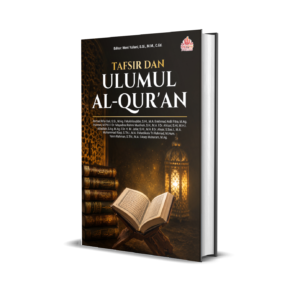 TAFSIR DAN ULUMUL AL-QUR’AN