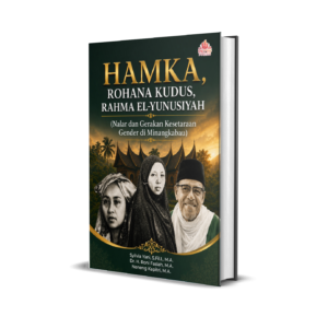 Hamka Rohana Kudus & Rahma El-Yunusiyah (Gagasan dan Gerakan Kesetaraan Gender di Minangkabau)