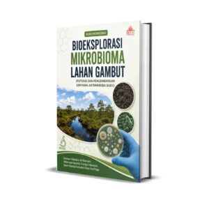 BIOEKSPLORASI MIKROBIOMA LAHAN GAMBUT (POTENSI DAN PENGEMBANGAN SENYAWA ANTIMIKROBA BARU)