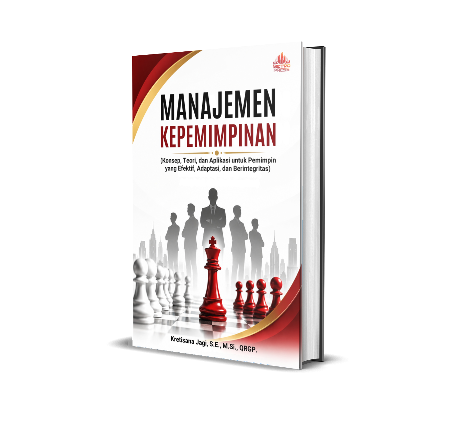 MANAJEMEN KEPEMIMPINAN (Konsep, Teori, dan Aplikasi untuk Pemimpin yang Efektif, Adaptasi, dan Berintegritas)