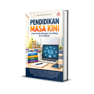 PENDIDIKAN MASA KINI (Cara Cerdas Mengajar dan Belajar di Era Digital)