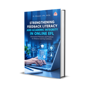 STRENGTHENING FEEDBACK LITERACY AND ACADEMIC INTEGRITY IN ONLINE EFL ASSESSMENT (Principles and Practices for Distance Learning Contexts)