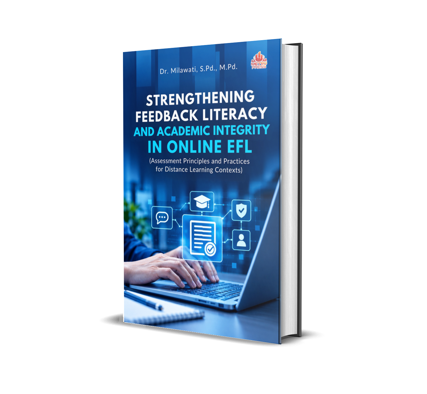 STRENGTHENING FEEDBACK LITERACY AND ACADEMIC INTEGRITY IN ONLINE EFL ASSESSMENT (Principles and Practices for Distance Learning Contexts)