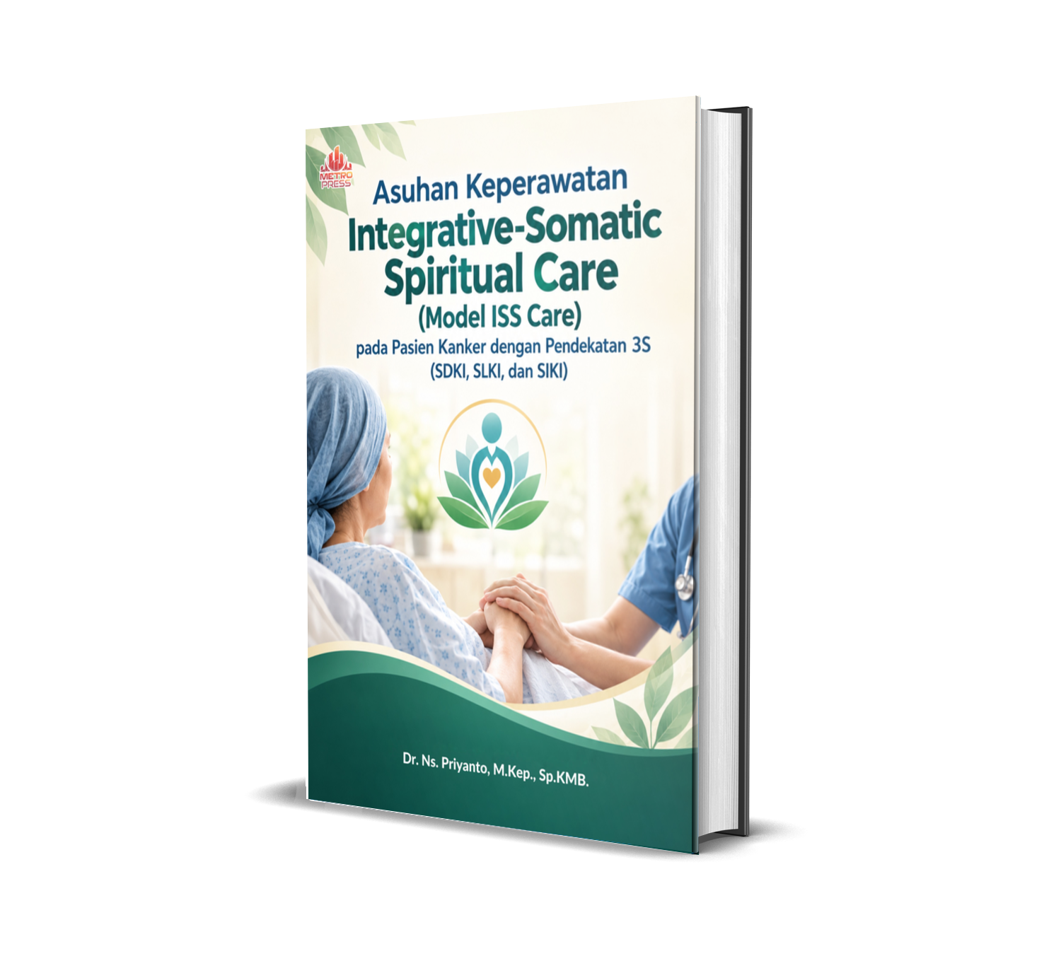 ASUHAN KEPERAWATAN MODEL INTEGRATIVE SOMATIC SPIRITUAL CARE (MODEL ISS CARE) PADA PASIEN KANKER PENDEKATAN 3 S (SDKI SLKI DAN SIKI)