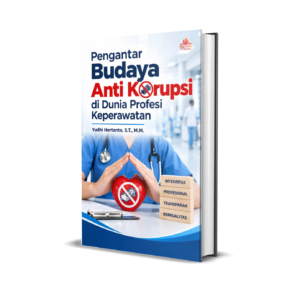 PENGANTAR BUDAYA ANTI KORUPSI DI DUNIA PROFESI KEPERAWATAN