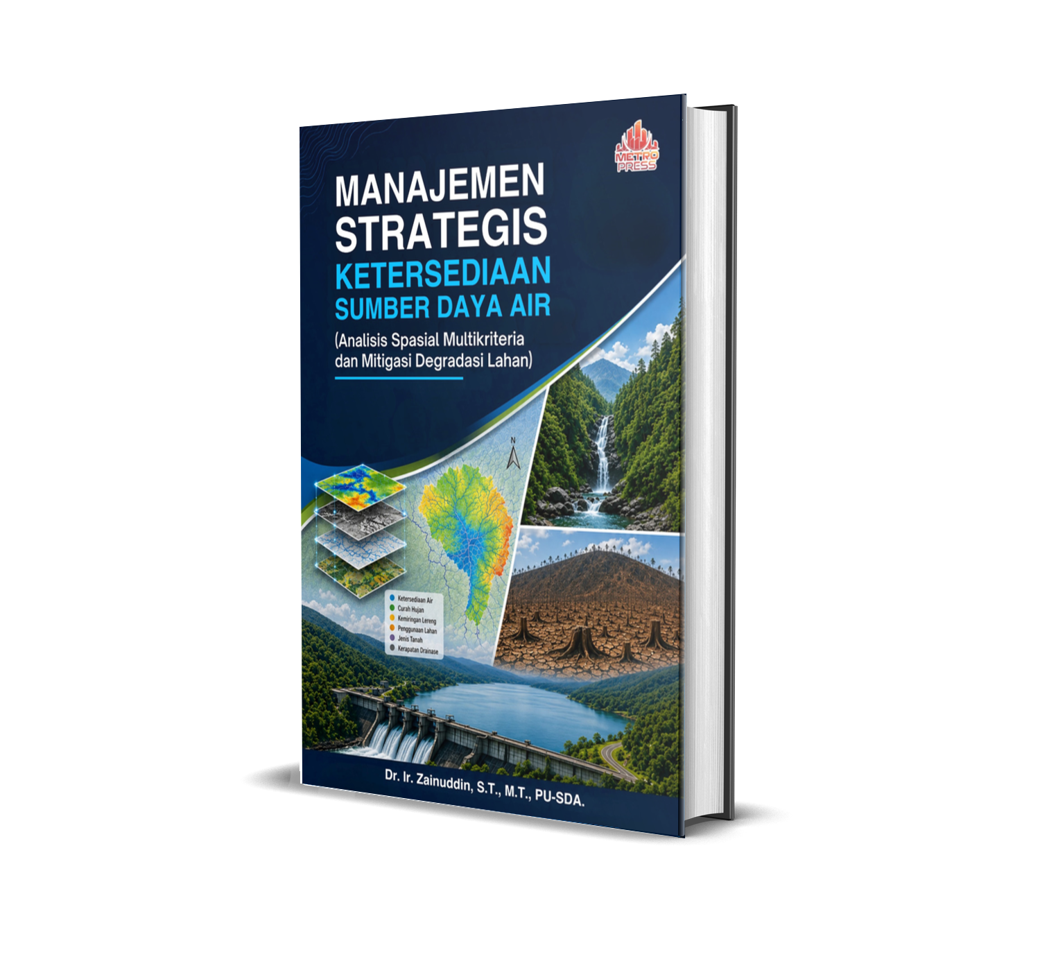 MANAJEMEN STRATEGIS KETERSEDIAAN SUMBER DAYA AIR (Analisis Spasial Multikriteria dan Mitigasi Degradasi Lahan)